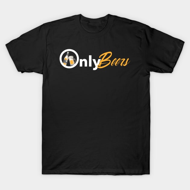 Only Beers, Beer Is Life Parody Logo T-Shirt by HyperactiveGhost